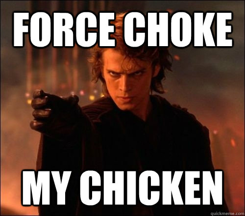 Force Choke My Chicken - Force Choke My Chicken  Force Choke