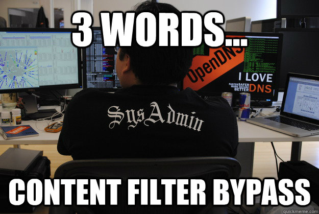 3 Words... Content Filter Bypass  Success SysAdmin