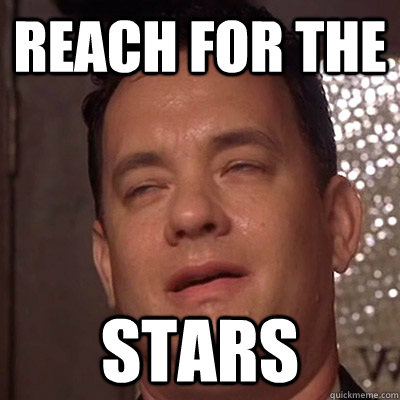 Reach for the  stars - Reach for the  stars  Tom Hanks 9 Guy