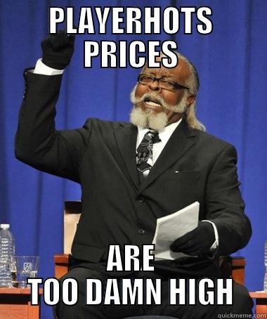 PLAYERHOTS PRICES ARE TOO DAMN HIGH Jimmy McMillan