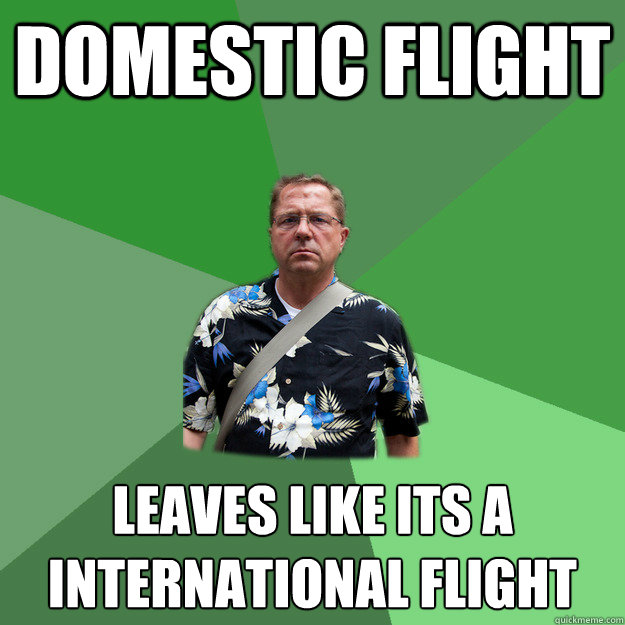 Domestic Flight Leaves like its a international flight  Nervous Vacation Dad