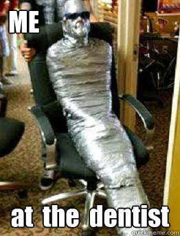 ME at  the  dentist  