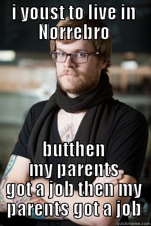 I YOUST TO LIVE IN NØRREBRO BUTTHEN MY PARENTS GOT A JOB THEN MY PARENTS GOT A JOB Hipster Barista