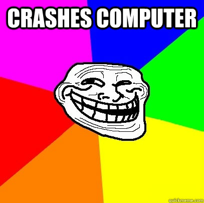crashes computer   Troll Face