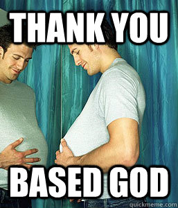 Thank you Based God   male pregnancy