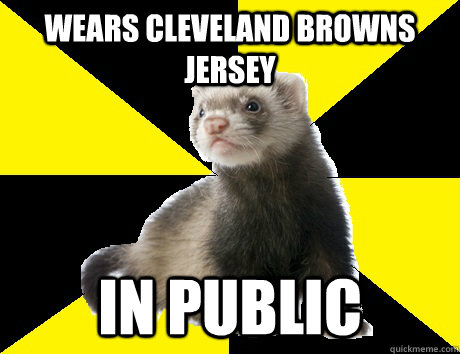 Wears cleveland browns jersey in public  Fanboy Ferret