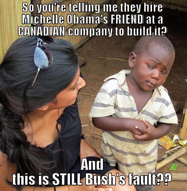 HEALTHCARE.GOV TRAIN WRECK - SO YOU'RE TELLING ME THEY HIRE MICHELLE OBAMA'S FRIEND AT A CANADIAN COMPANY TO BUILD IT? AND THIS IS STILL BUSH'S FAULT?? Skeptical Third World Child