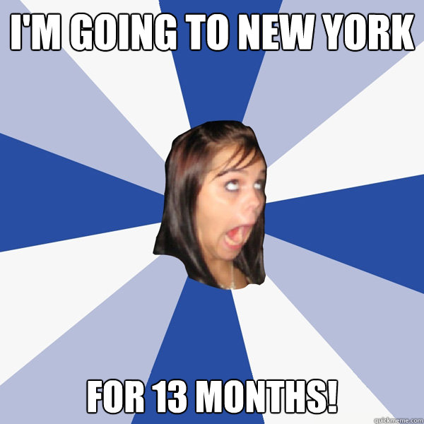 I'm Going to New York For 13 Months!  Annoying Facebook Girl