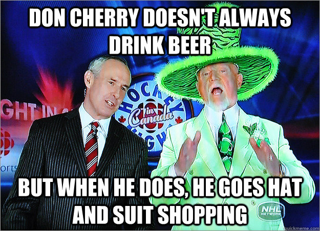DON CHERRY DOESN'T ALWAYS DRINK BEER BUT WHEN HE DOES, HE GOES HAT AND SUIT SHOPPING - DON CHERRY DOESN'T ALWAYS DRINK BEER BUT WHEN HE DOES, HE GOES HAT AND SUIT SHOPPING  Don Cherry