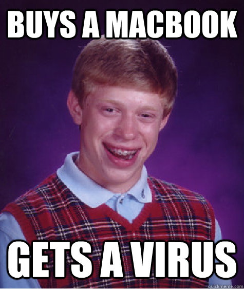 Buys a macbook Gets a virus  Bad Luck Brian