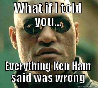 WHAT IF I TOLD YOU... EVERYTHING KEN HAM SAID WAS WRONG Matrix Morpheus