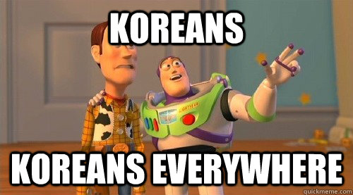 koreans koreans everywhere  Buzz Kill