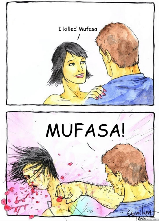 I killed Mufasa MUFASA!!  Alpha Boyfriend