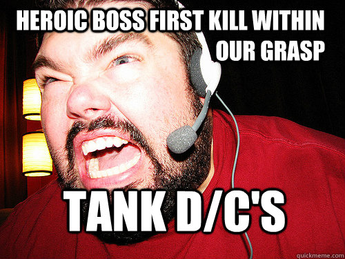 Heroic Boss first kill within our grasp Tank D/C's  Angry Gamer
