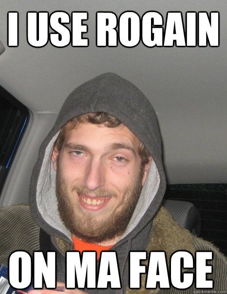 i use rogain on ma face  