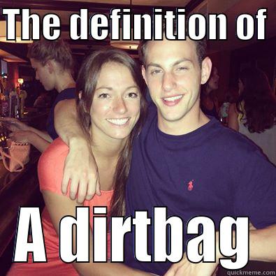 THE DEFINITION OF  A DIRTBAG Misc