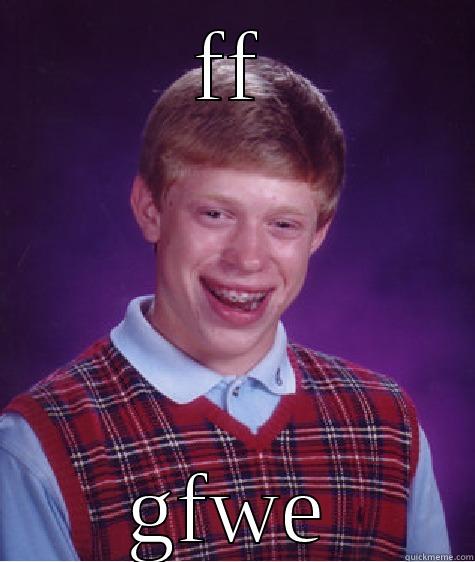 FF GFWE Bad Luck Brian