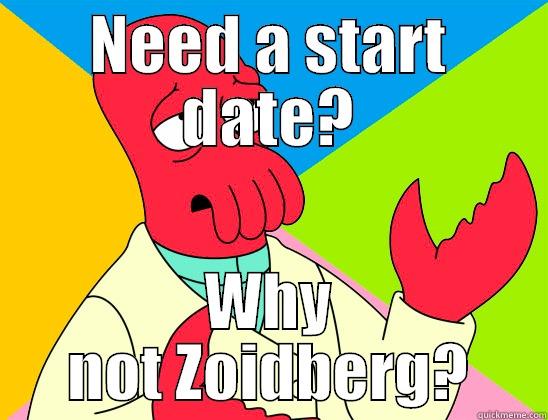 NEED A START DATE? WHY NOT ZOIDBERG? Futurama Zoidberg 