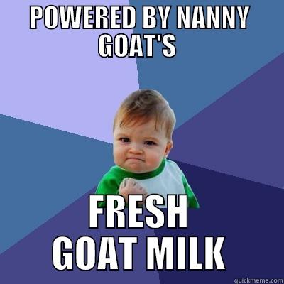 POWERED BY NANNY GOAT'S  FRESH GOAT MILK Success Kid