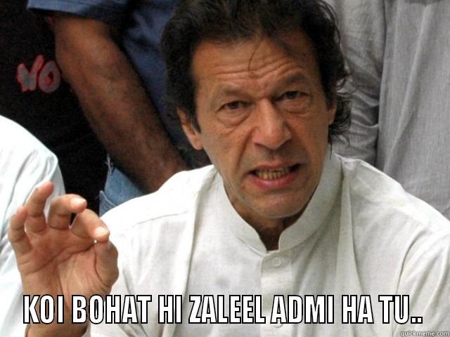  KOI BOHAT HI ZALEEL ADMI HA TU.. Misc