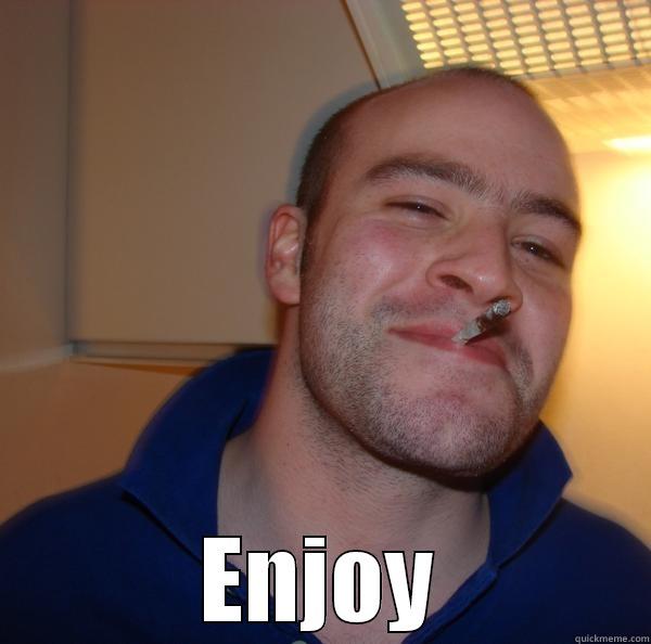 ENJOY Good Guy Greg 