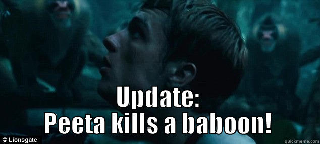  UPDATE: PEETA KILLS A BABOON! Misc