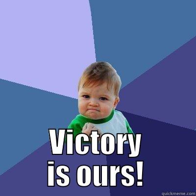  VICTORY IS OURS! Success Kid