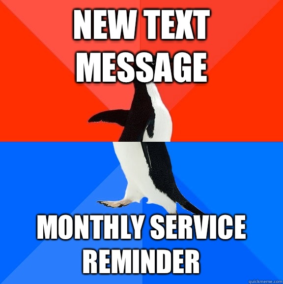 New text message Monthly service reminder  Socially Awesome Awkward Penguin