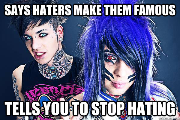 Says haters make them famous tells you to stop hating  