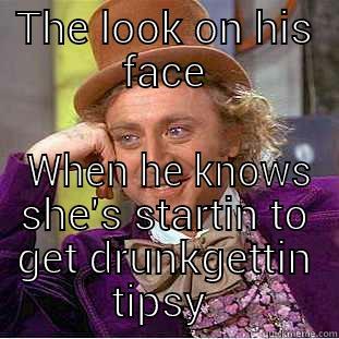 THE LOOK ON HIS FACE  WHEN HE KNOWS SHE'S STARTIN TO GET DRUNK Condescending Wonka