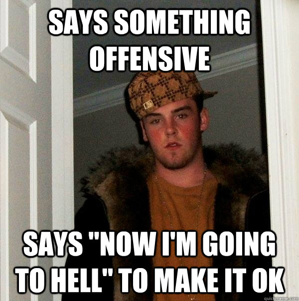 Says something offensive Says 