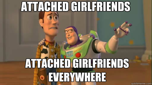 Attached girlfriends Attached girlfriends everywhere  Everywhere