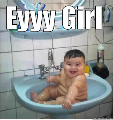 EYYY GIRL  Misc