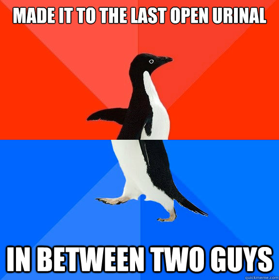 Made it to the last open urinal in between two guys  Socially Awesome Awkward Penguin