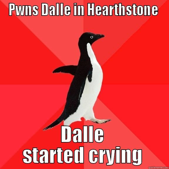 PWNS DALLE IN HEARTHSTONE DALLE STARTED CRYING Socially Awesome Penguin