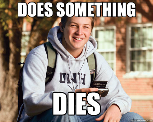 Does something DIES  College Freshman