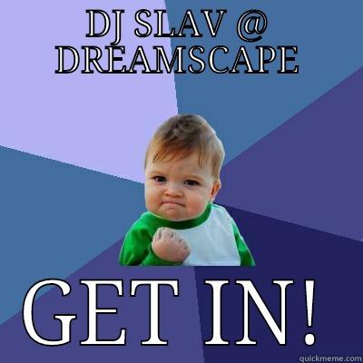 DJ SLAV @ DREAMSCAPE GET IN! Success Kid