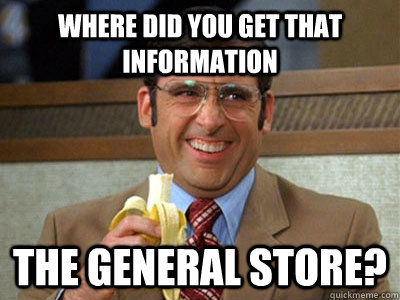 WHERE DID YOU GET THAT information The General Store? - WHERE DID YOU GET THAT information The General Store?  Toilet store meme