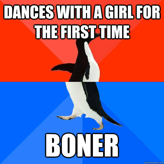 dances with a girl for the first time boner  Socially Awesome Awkward Penguin