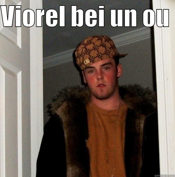 VIOREL BEI UN OU   Scumbag Steve