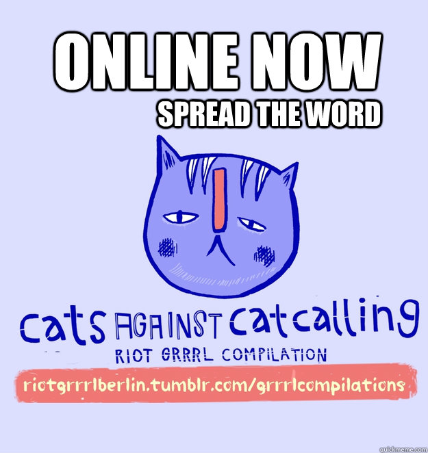 ONLINE NOW spread the word   cats against catcalling