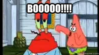 BOOOOO!!!!   BOOOOO