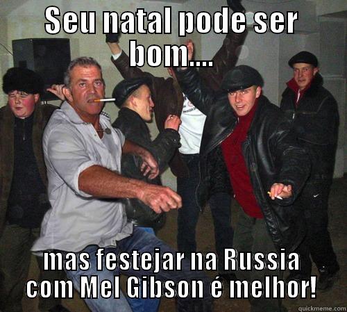 mel party like a hell - SEU NATAL PODE SER BOM.... MAS FESTEJAR NA RUSSIA COM MEL GIBSON É MELHOR! Misc