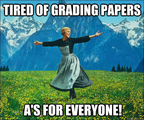 Tired of grading papers A's for everyone! - Tired of grading papers A's for everyone!  Sound of Music