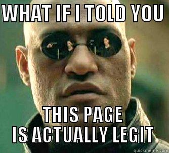 WHAT IF I TOLD YOU  THIS PAGE IS ACTUALLY LEGIT Matrix Morpheus