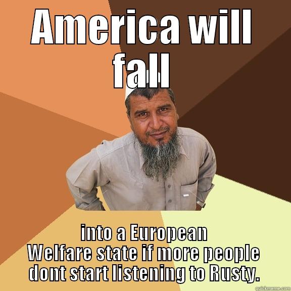 AMERICA WILL FALL INTO A EUROPEAN WELFARE STATE IF MORE PEOPLE DONT START LISTENING TO RUSTY. Ordinary Muslim Man