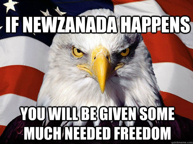 If NewZanada happens you will be given some much needed freedom - If NewZanada happens you will be given some much needed freedom  Patriotic Eagle