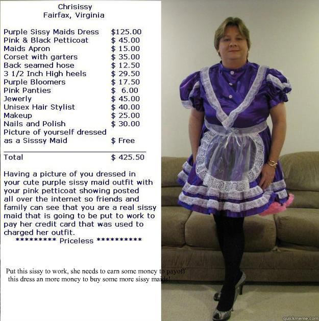        Put this sissy to work, she needs to earn some money to payoff this dress an more money to buy some more sissy maids!  