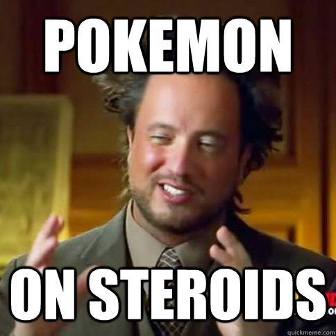 POKEMON ON STEROIDS  