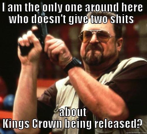 All Day In DFW Vaper World - I AM THE ONLY ONE AROUND HERE WHO DOESN'T GIVE TWO SHITS  ABOUT KINGS CROWN BEING RELEASED? Am I The Only One Around Here